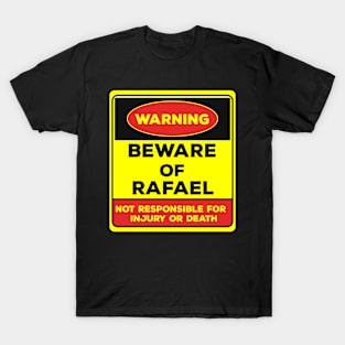 Beware Of Rafael/Warning Beware Of Rafael Not Responsible For Injury Or Death/gift for Rafael T-Shirt